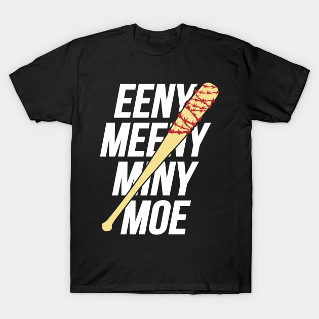 Eeny Meeny Miny Moe T-Shirt by zurcnami